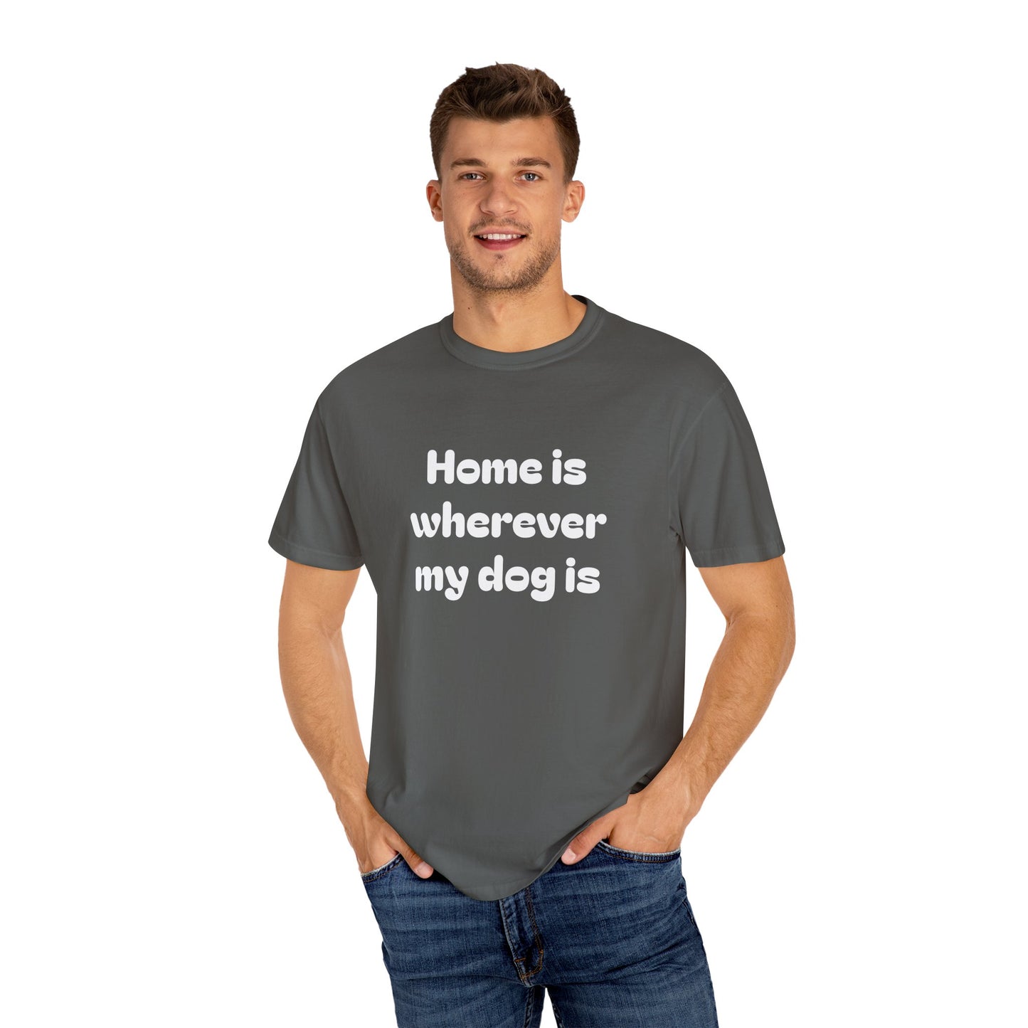 Home is Wherever My Dog Is T-Shirt