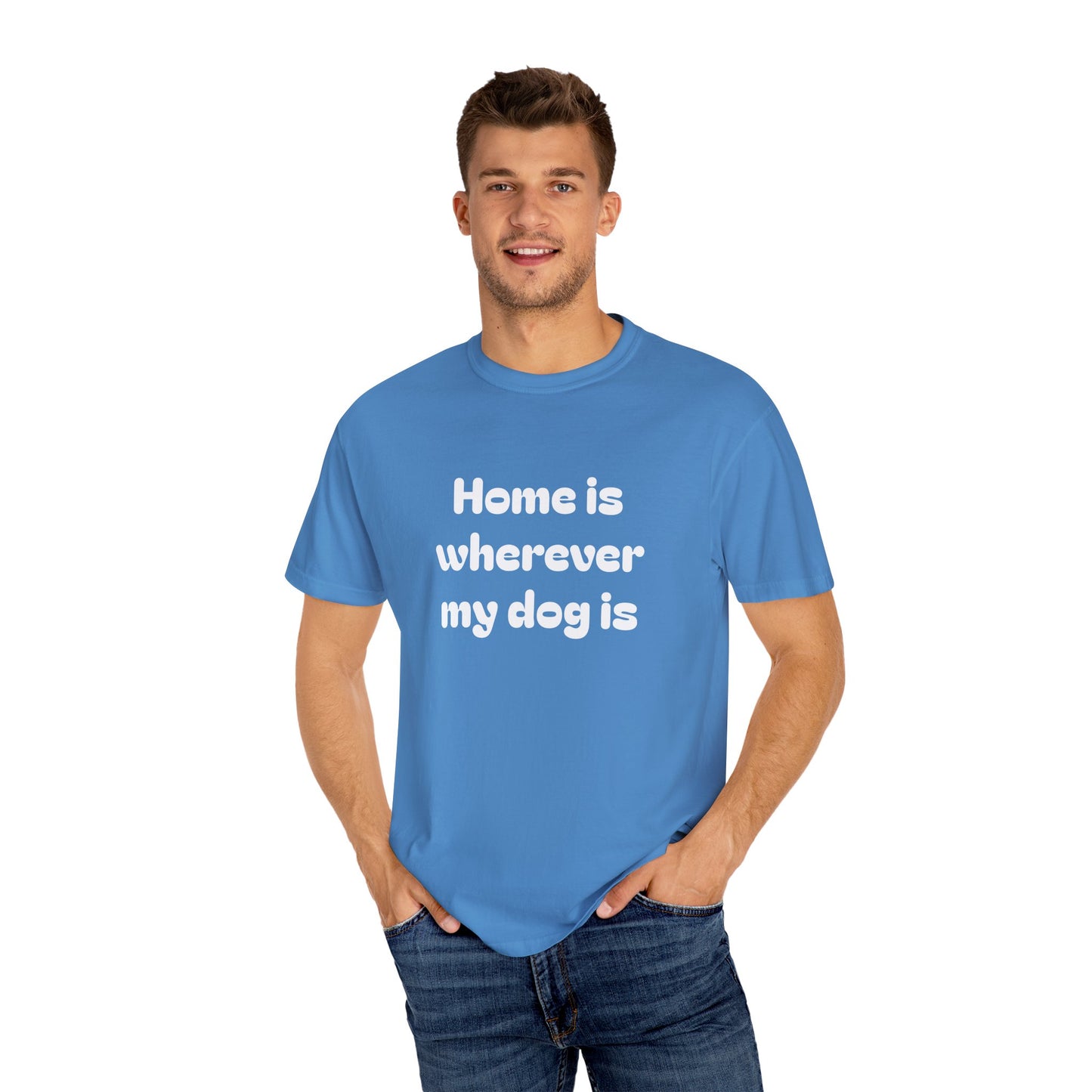 Home is Wherever My Dog Is T-Shirt