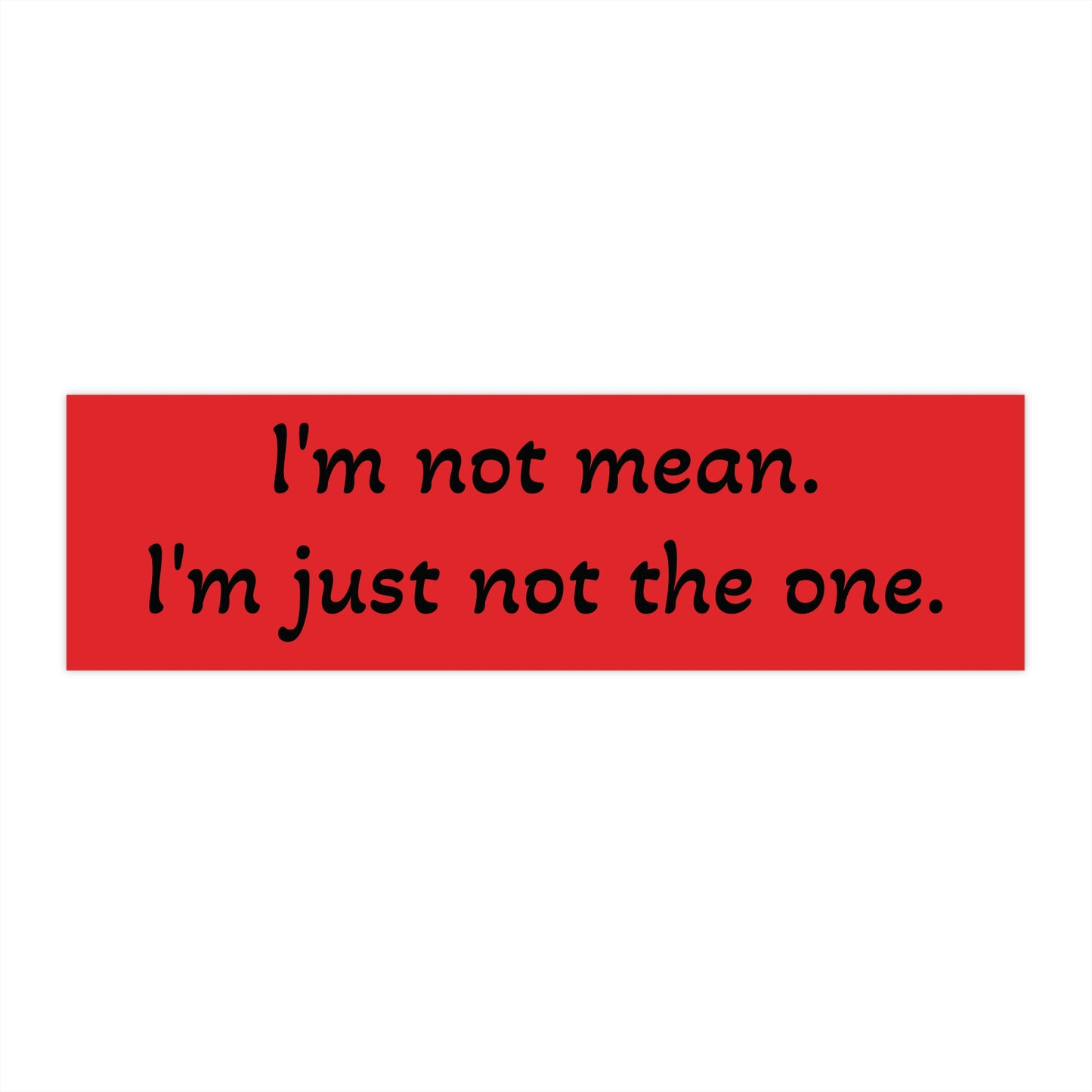 I'm Not The One bumper sticker