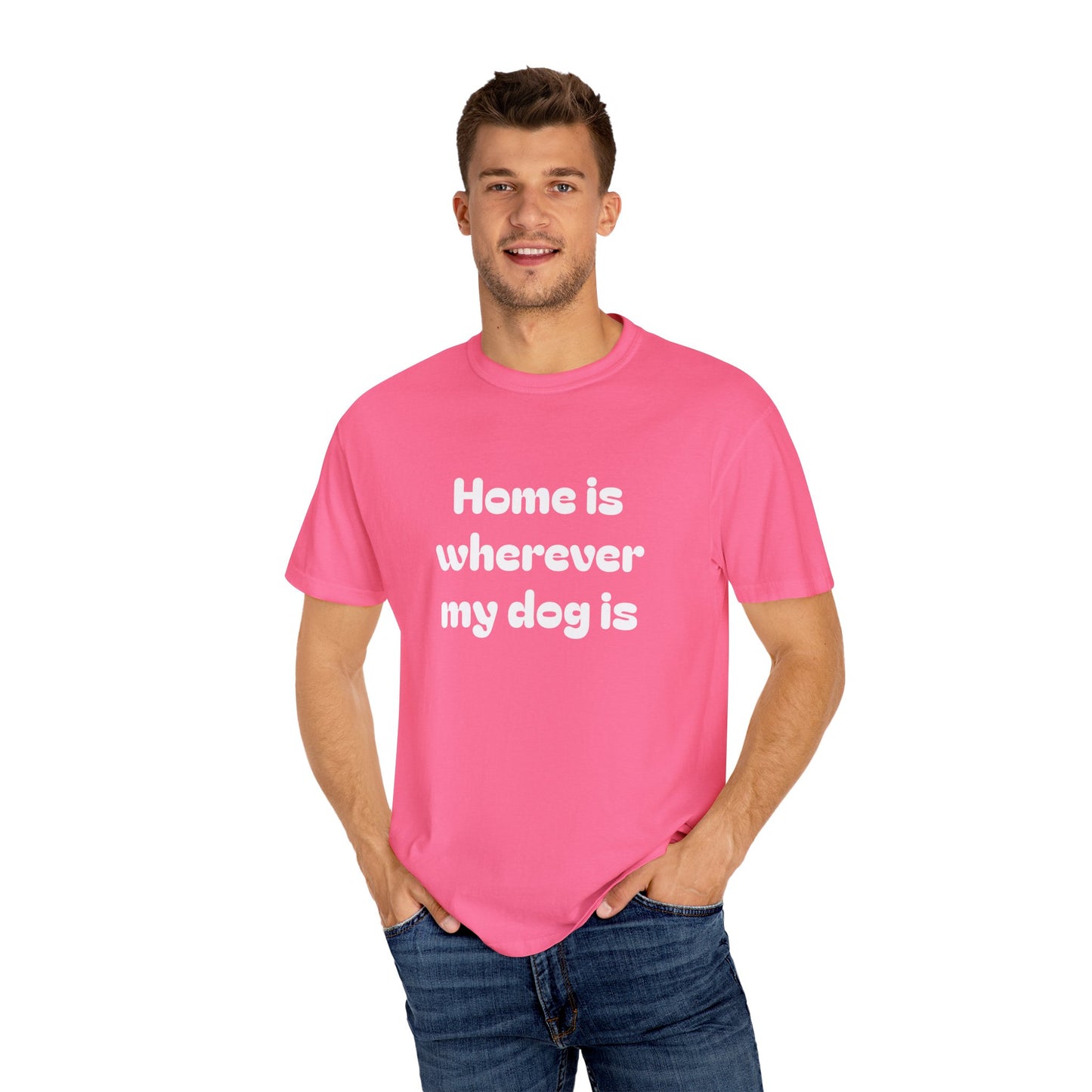 Home is Wherever My Dog Is T-Shirt