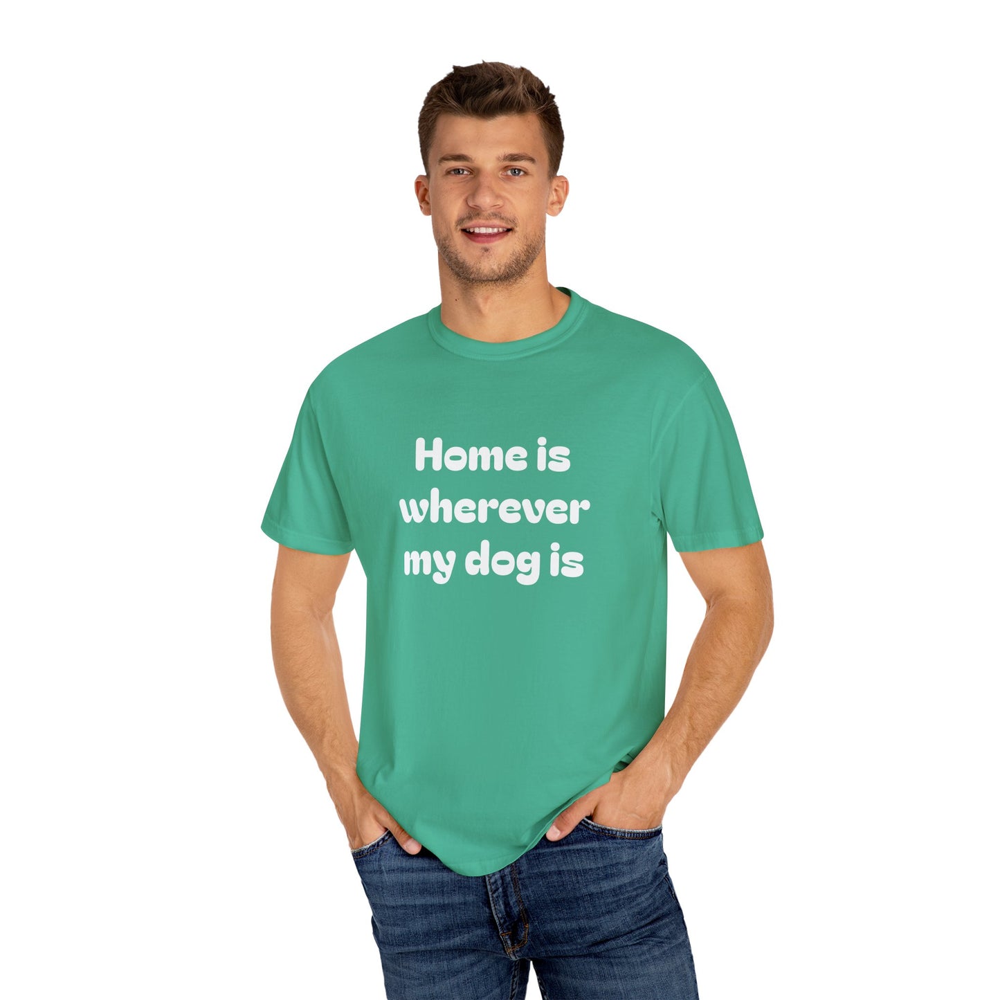 Home is Wherever My Dog Is T-Shirt
