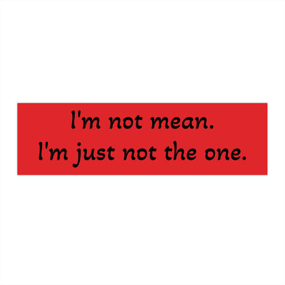I'm Not The One bumper sticker