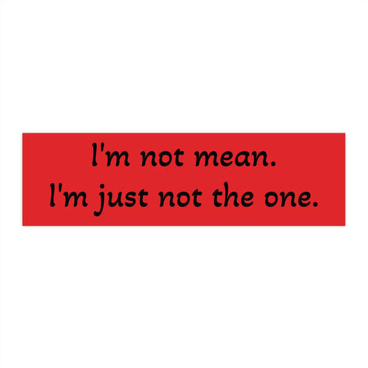 I'm Not The One bumper sticker