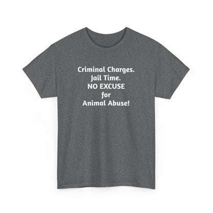 Criminal Charges For Animal Abuse Tee Shirt