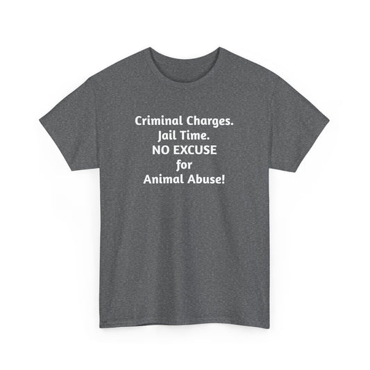 Criminal Charges For Animal Abuse Tee Shirt
