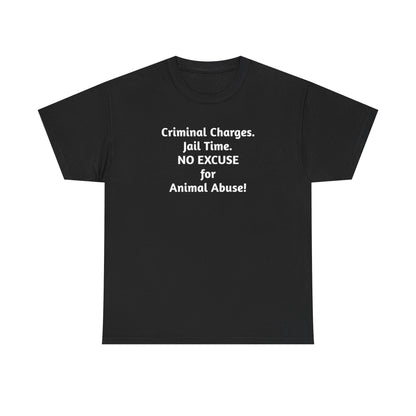 Criminal Charges For Animal Abuse Tee Shirt