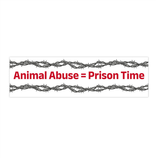 Animal Abuse Prison Time Animal Rights Bumper Sticker