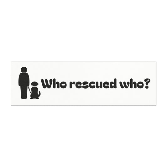 Who Rescued Who? 7x10 Car Magnet